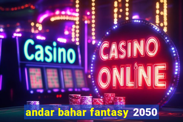 andar bahar fantasy 2050